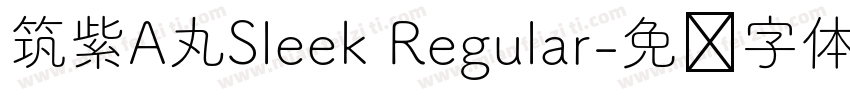 筑紫A丸Sleek Regular字体转换